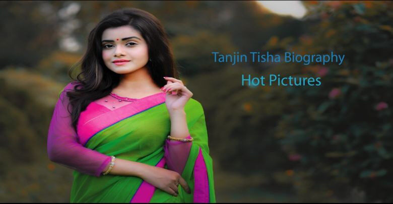 Tanjin Tisha Biography