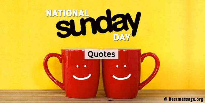 National Sunday Day Quotes, Wishes Messages