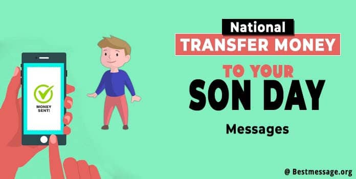 National Transfer Money to Your Son Day Messages, Quotes