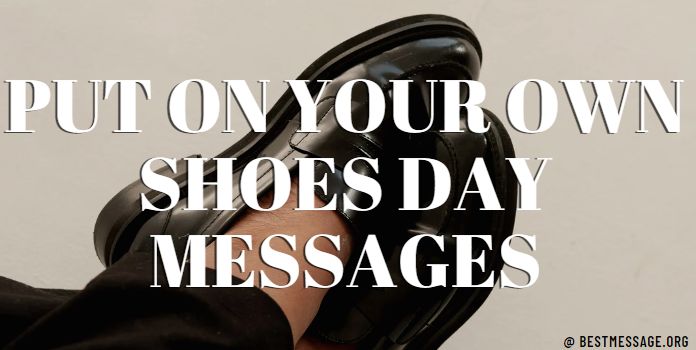 Put on Your Own Shoes Day Quotes
