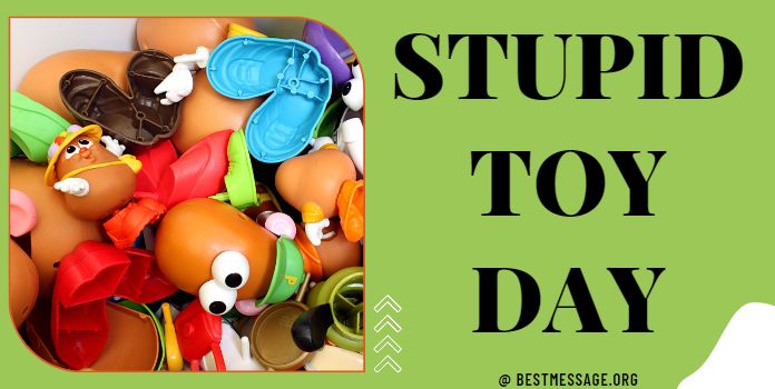 Stupid Toy Day Messages, Quotes
